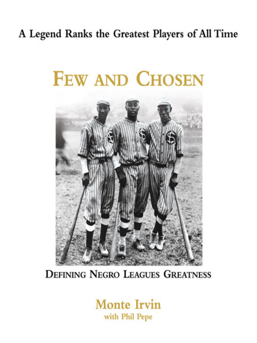 Title details for Few and Chosen Negro Leagues by Monte Irvin - Available